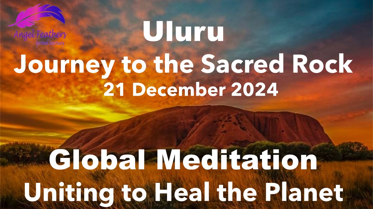 Uluru Solstice Meditation - Global Event - Journey to the Sacred Rock to Heal the Planet