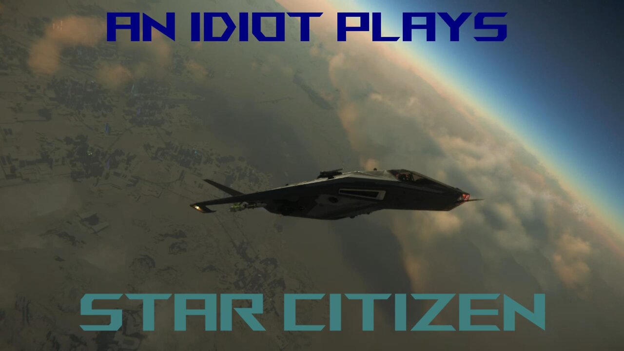 An Idiot Plays Star Citizen Ep.1