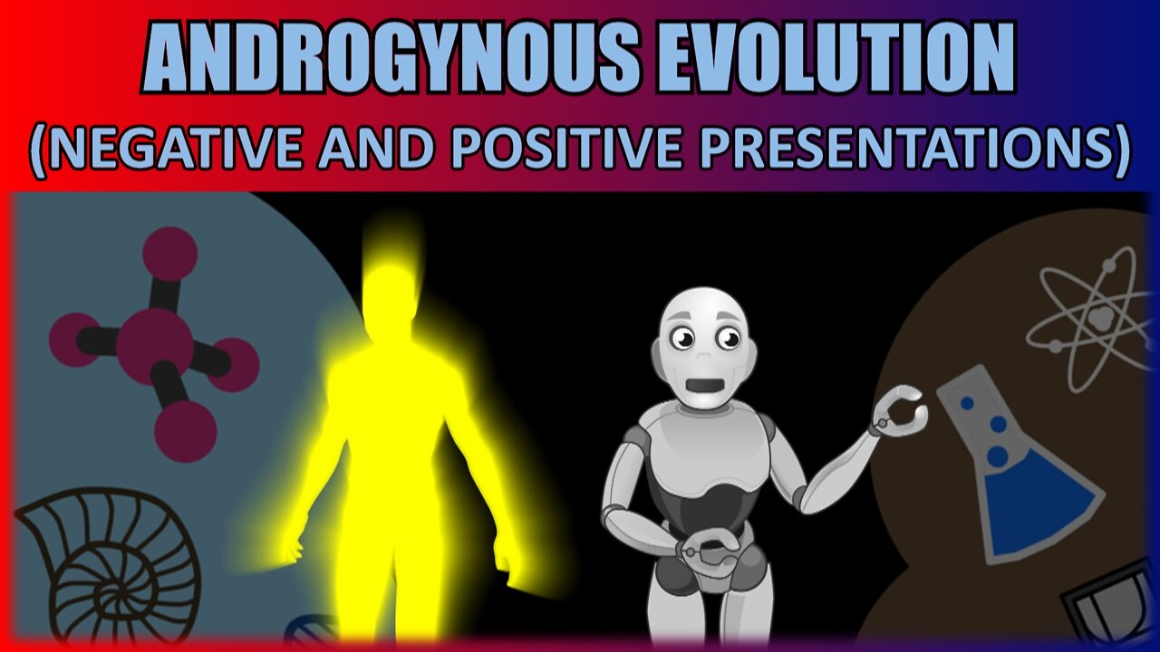 Androgynous Evolution (Negative and Positive Presentations)