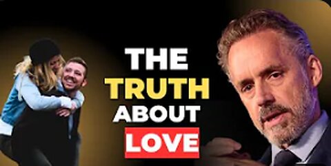 The Truth About Love - Jordan Peterson Motivational Speech