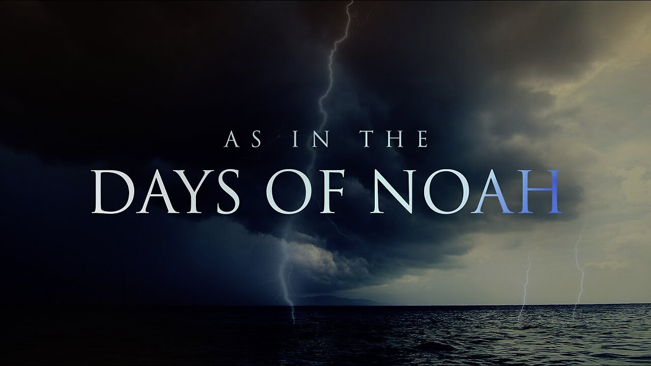 As In the Days of Noah | "But As the Days of Noah Were, So Shall the Coming of the Son of Man Be." - Matthew 24:37 | What Was It Like In the Day of Noah? 40 Biblical Prophecies Being Fulfilled Right Now?