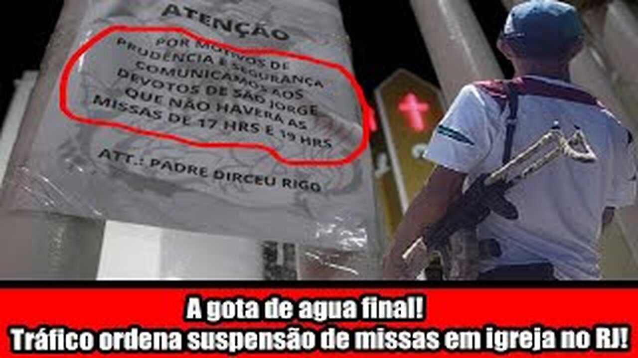 A gota de agua final! Tráfico ordena suspensão de missas em igreja no RJ