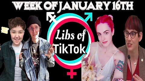 Libs of Tik-Tok: Week of January 16th