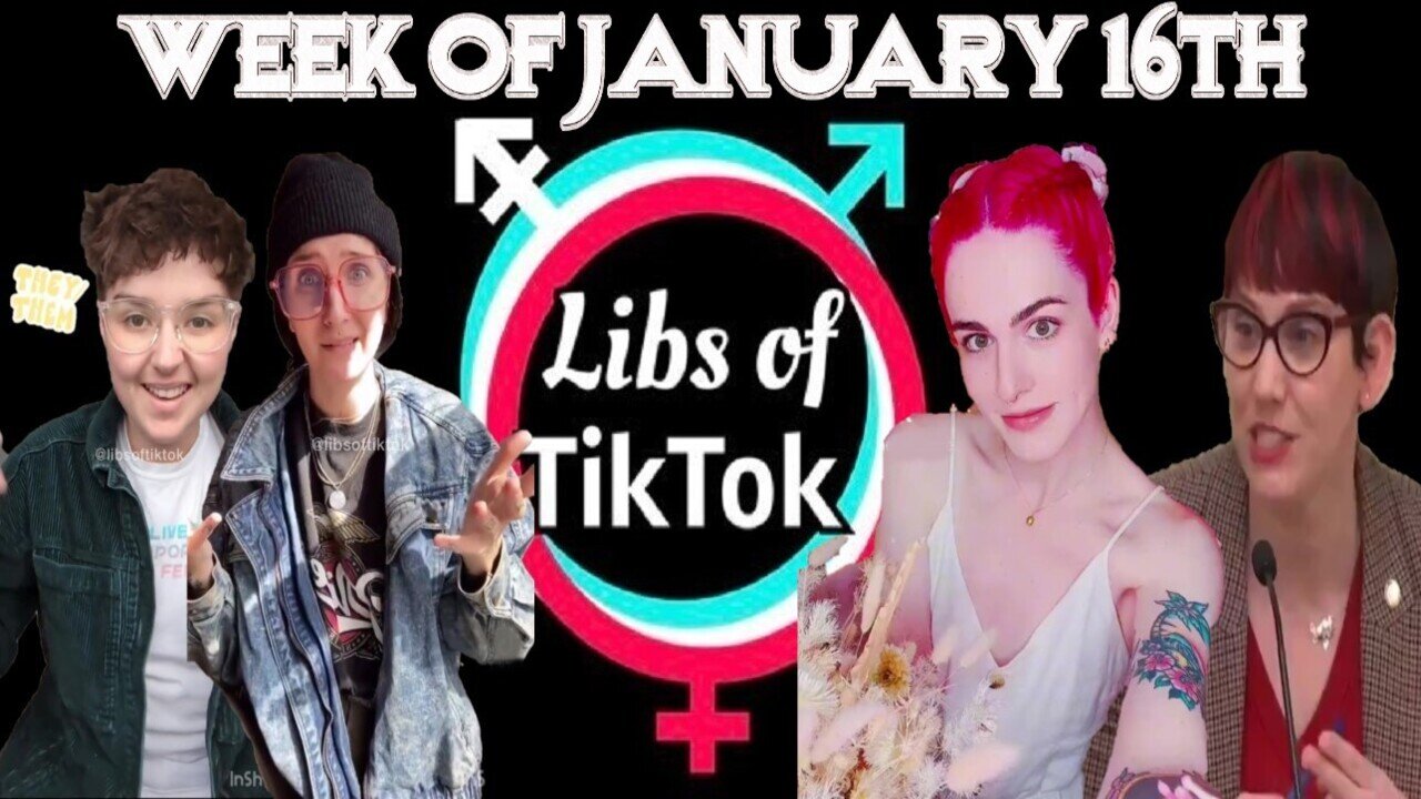Libs of Tik-Tok: Week of January 16th