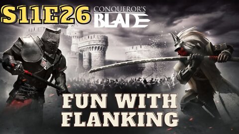 Fun with Flanking - Conquerors Blade S11E26 - Nodachi Solo Queue