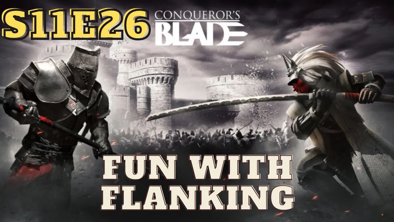 Fun with Flanking - Conquerors Blade S11E26 - Nodachi Solo Queue