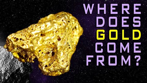 Where Does Gold Come From?