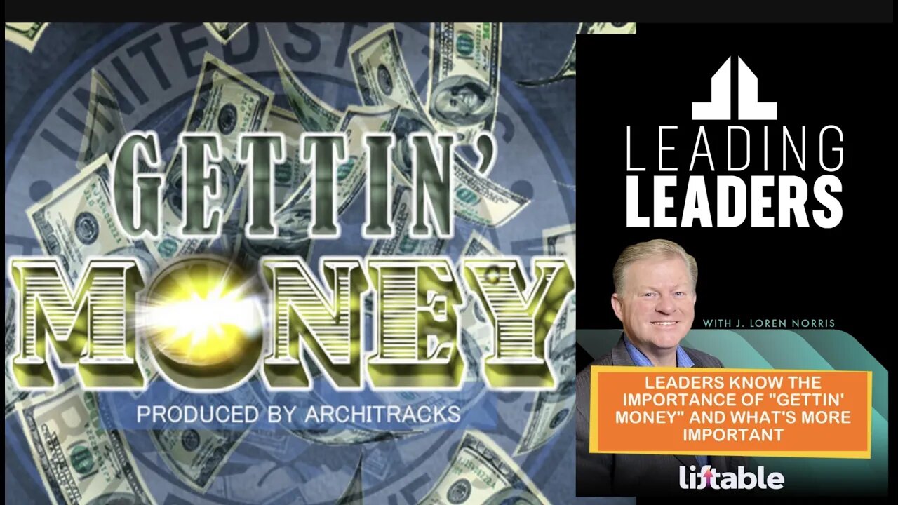 LEADERS KNOW THE IMPORTANCE OF "GETTIN' MONEY" AND WHAT'S MORE IMPORTANT