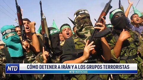 Cómo detener a Irán y a los grupos terr*istas | NTD NOTICIAS