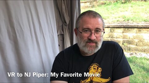 VR to NJ Piper—My Favorite Movie