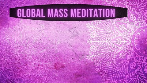 Global Mass Meditation | Solar Eclipse / New Moon in Taurus ~ April 30th 2022