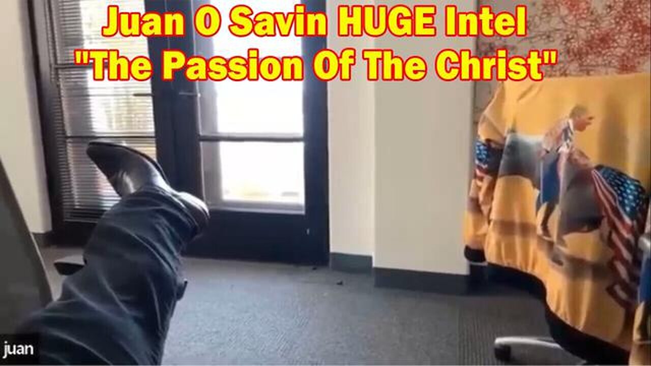 JUAN O' SAVIN: HUGE INTEL APR 7: TRUMP SYNDROME AND “THE PASSION OF THE CHRIST”