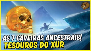 DESTINY 2│ AS 7 CAVEIRAS ANCESTRAIS TESOUROS DO XUR LOCALIZAÇÃO!