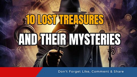 10 Lost Treasures and Their Mysteries