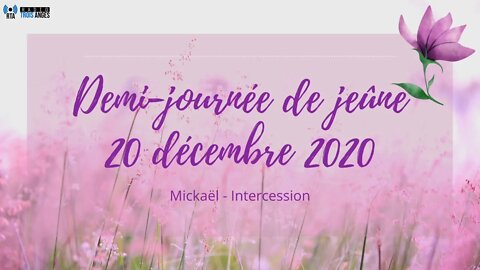 RTA - Mickaël - moment d'intercession (demi-journée de jeûne 20 décembre 2020)