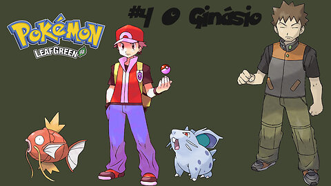 Pokémon LeafGreen - Primeiro Ginásio e Novos membros da equipe!
