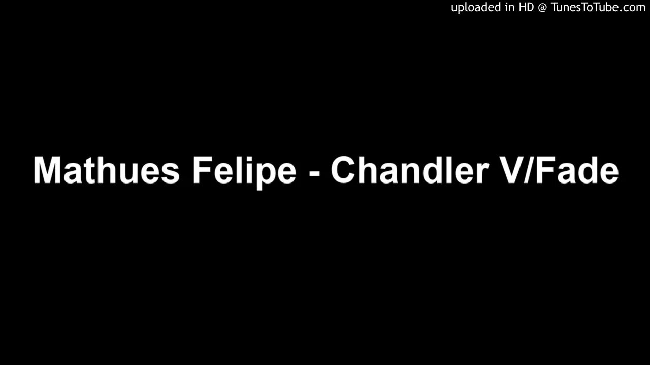Mathues Felipe - Chandler V/Fade