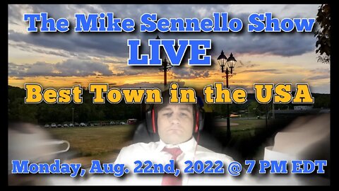 LIVE The Mike Sennello Show: Best Town in the USA | August 22nd, 2022