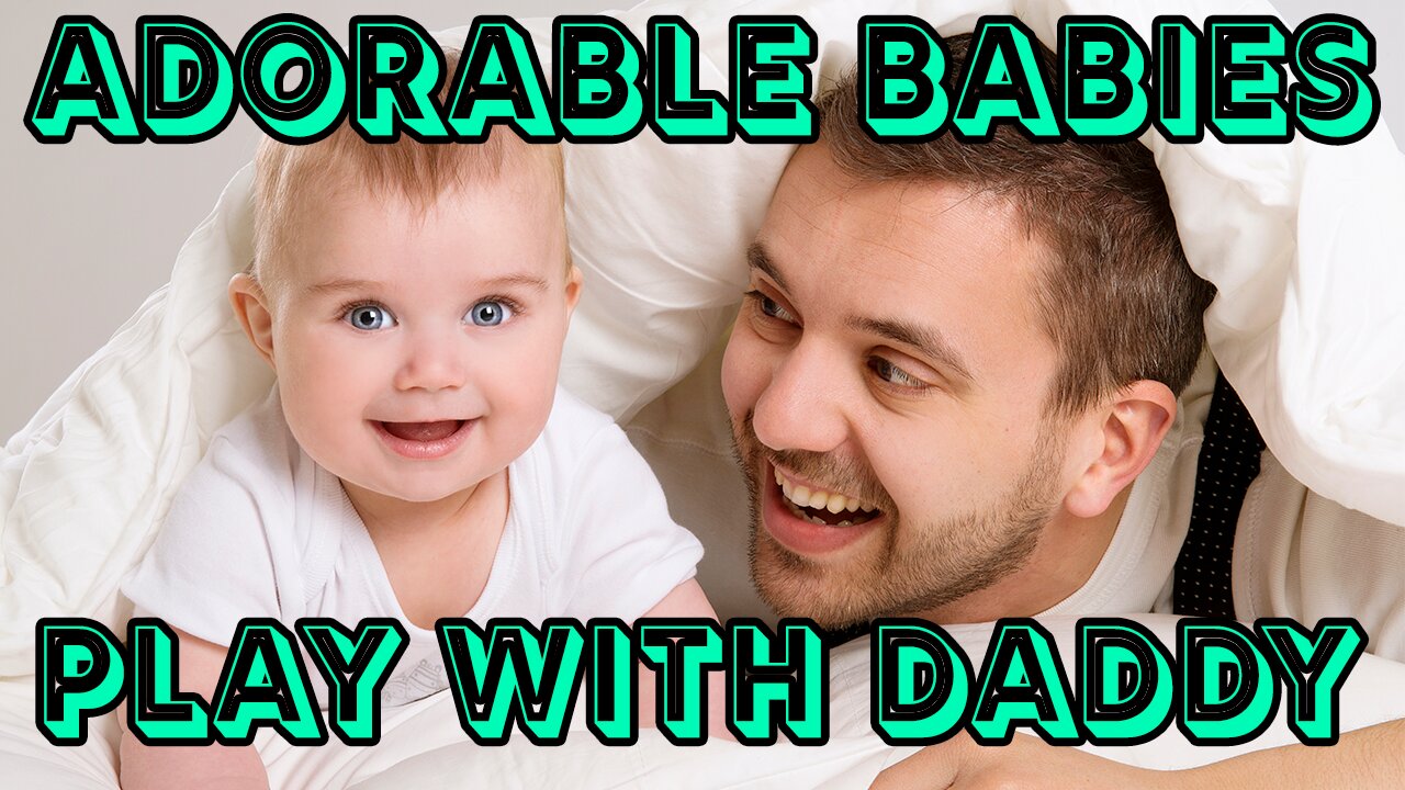 Adorable Babies Play with Daddy