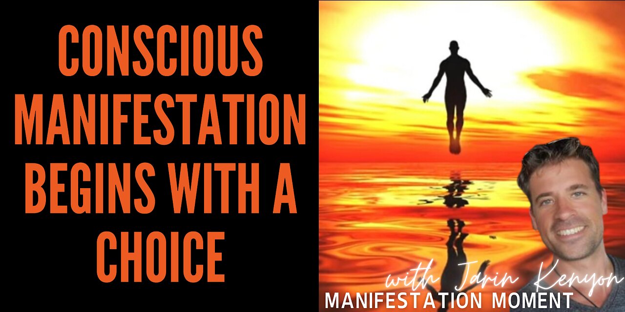 CONSCIOUS MANIFESTATION BEGINS WITH A CHOICE W/ JARIN KENYON- MANIFESTATION TEACHER