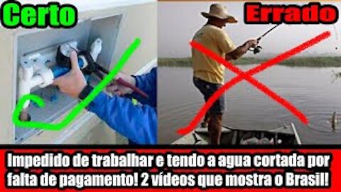 Impedido de trabalhar e tendo a agua cortada por falta de pagamento! 2 vídeos que mostra o Brasil