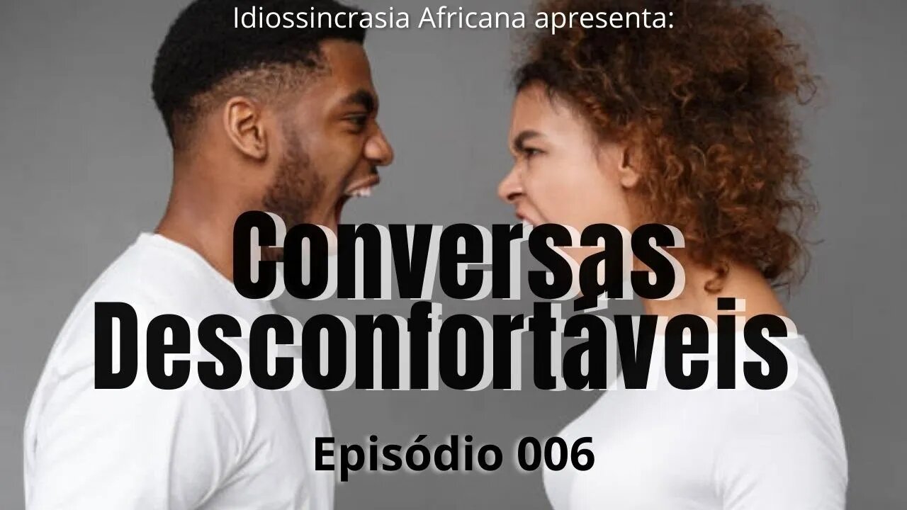 Conversas Desconfortáveis EP.006