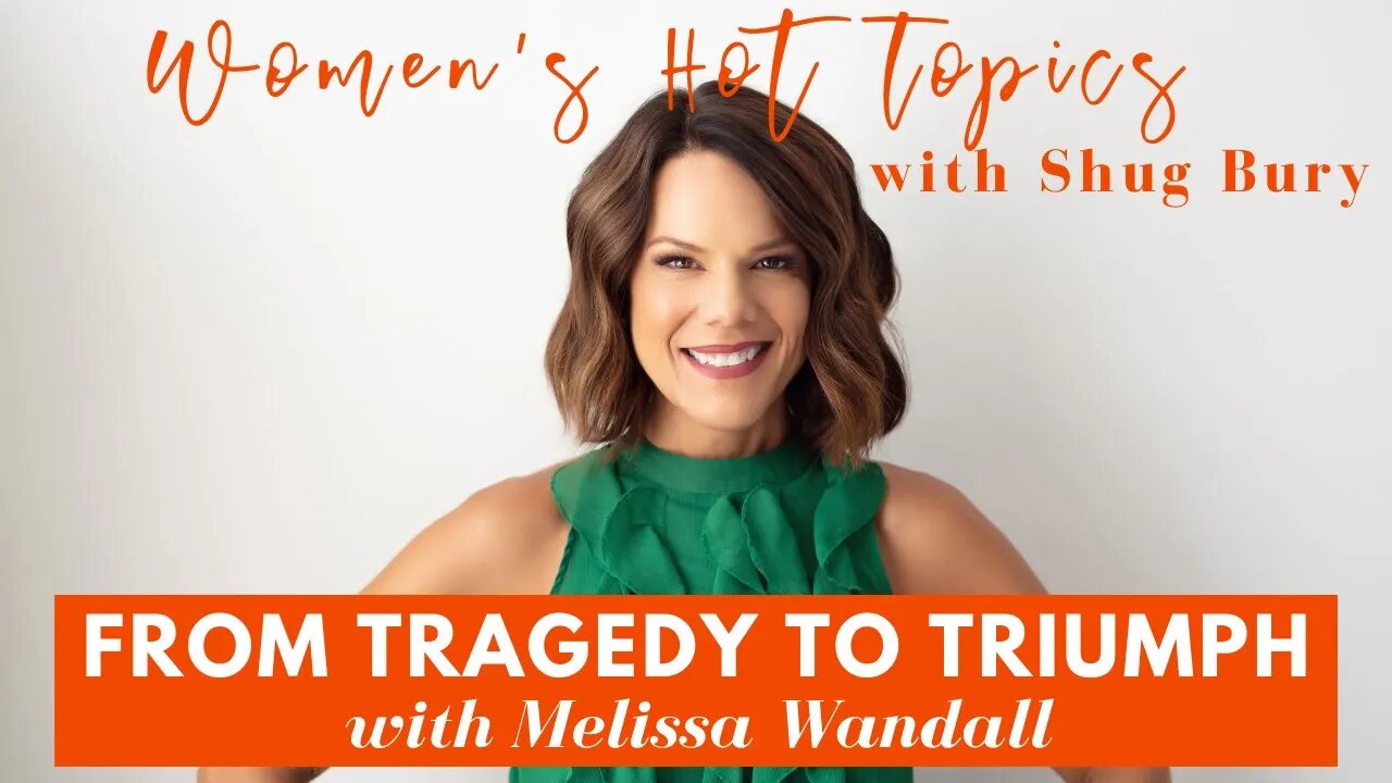 FROM TRAGEDY TO TRIUMPH - Shug Bury & Melissa Wandall - HIM4Her Radio: Women's Hot Topics