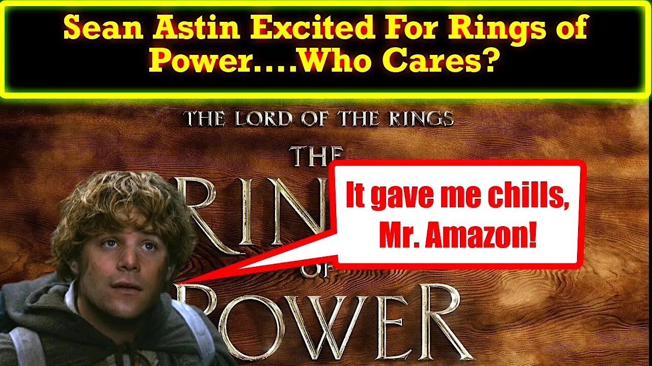 Sean Astin Throws His Support Behind Rings of Power! I Don't Care What He Thinks!