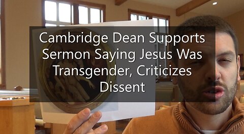 Cambridge Dean Supports Sermon Saying Jesus Was Transgender, Criticizes Dissent