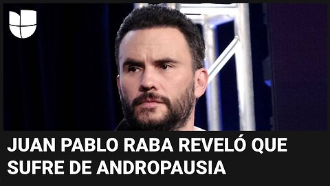 ¿Qué es la andropausia, el síndrome que le diagnosticaron al reconocido actor Juan Pablo Raba?