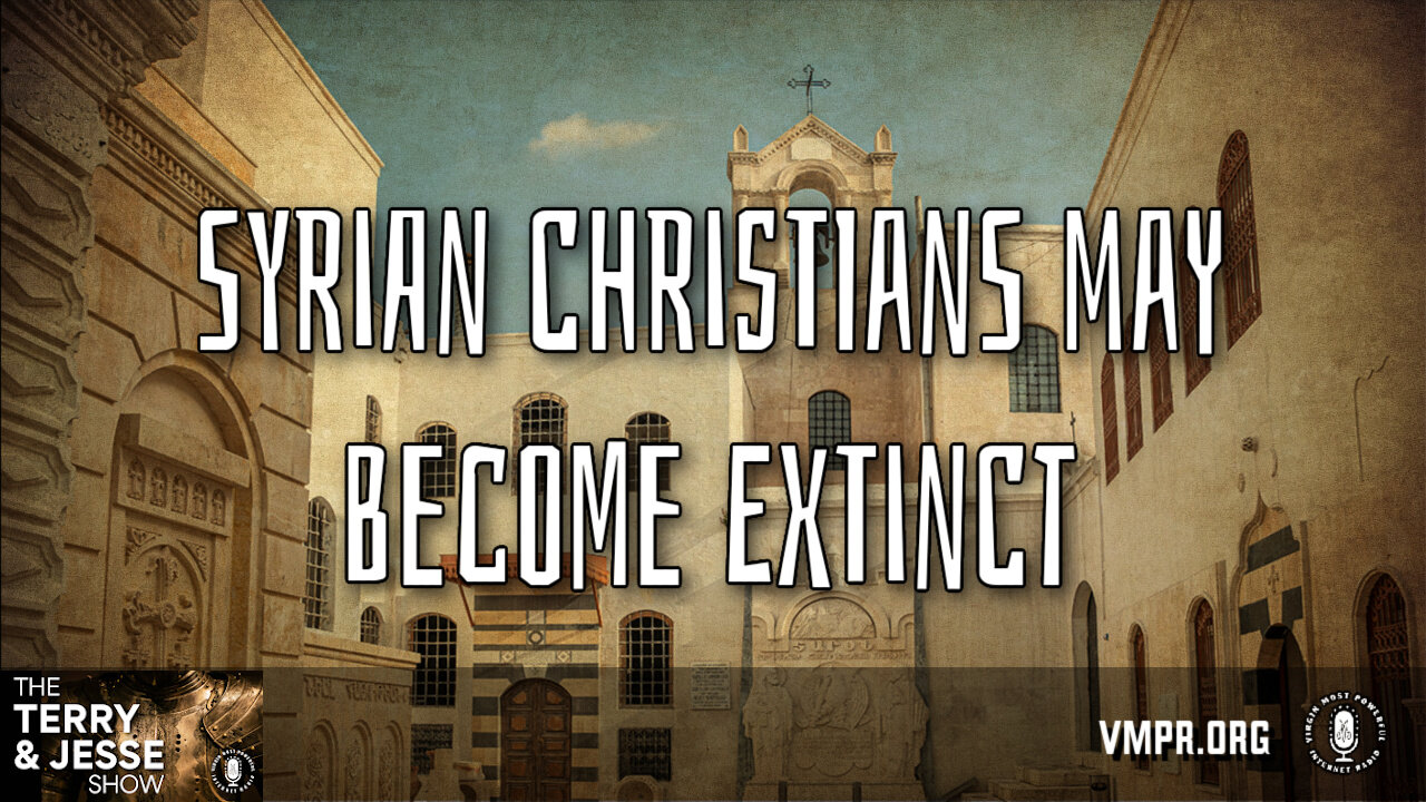 13 Dec 24, The Terry & Jesse Show: Syrian Christians May Become Extinct