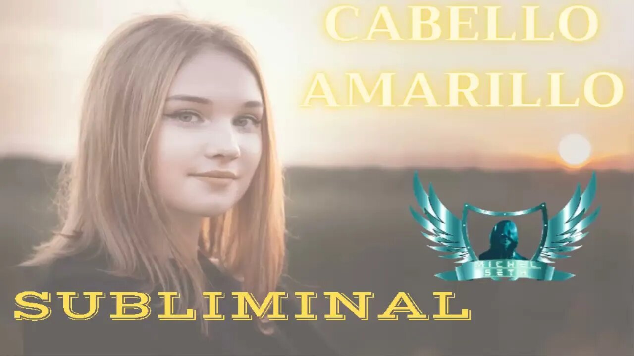 Cabello Amarillo + Vellos, Cejas y Pestañas Amarillas - Audio Subliminal 2021