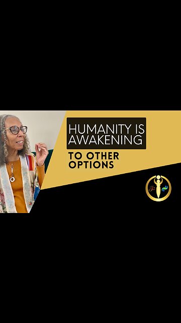 Humanity is Awakening to Other Options