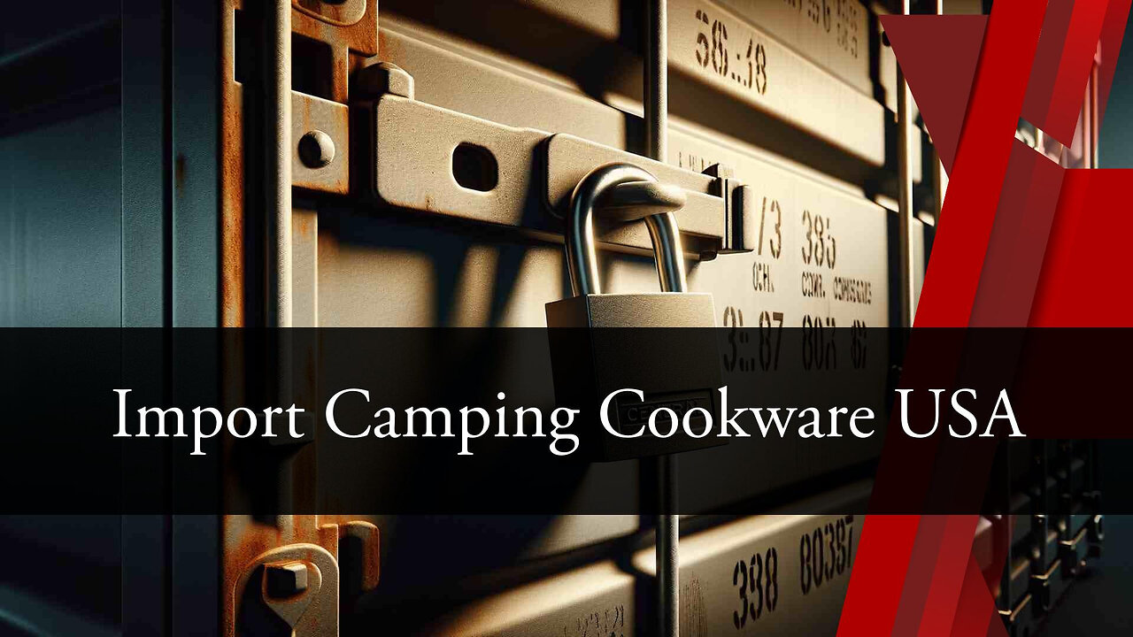 Importing Camping Cooking Equipment into the US