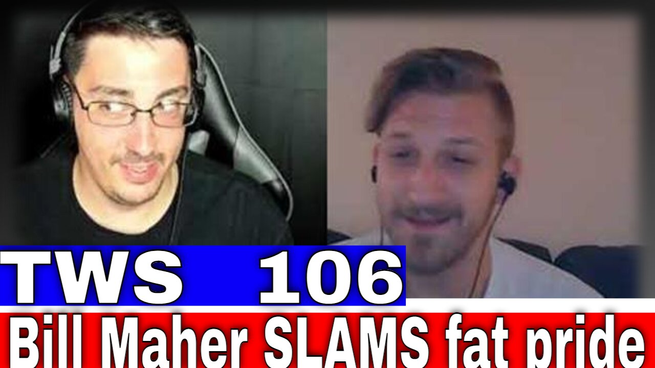 Bill Maher SLAMS Fat Pride - TWS 106