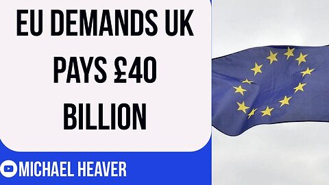 EU DEMAND UK Pays £40 BILLION