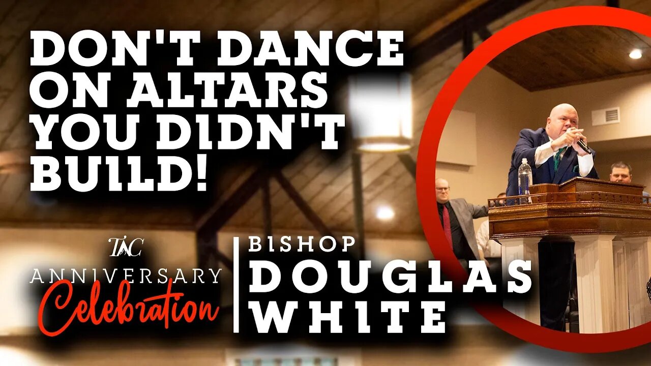 Don't Dance on Altars You Didn't Build! - Bishop Douglas White #preach #upci #apostolic #pentecostal