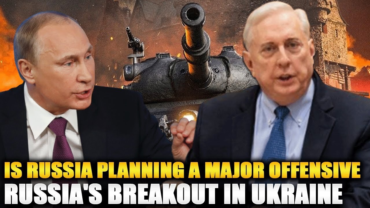 Douglas Macgregor - Russia Planning a Major Offensive