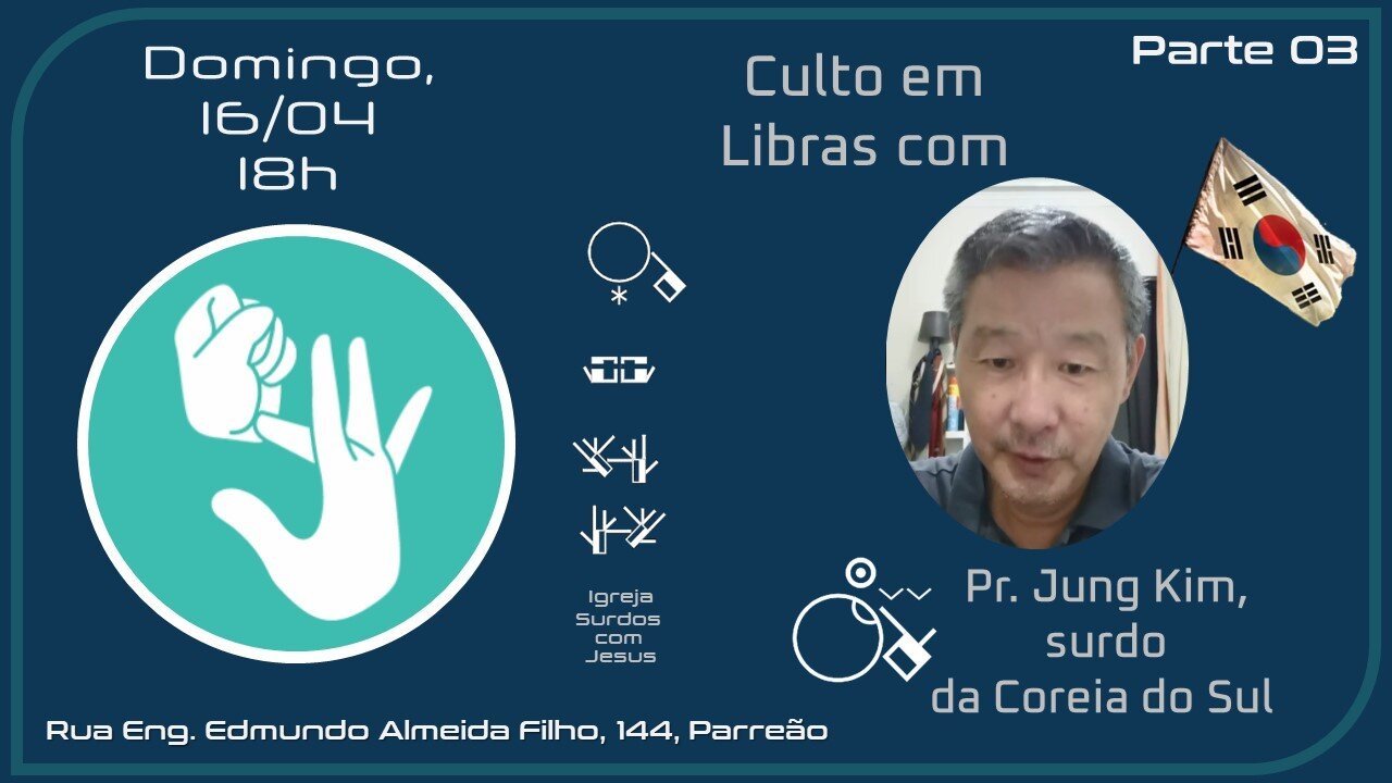 Culto em Libras com Pr. Jung Kim, surdo da Coreia do Sul Parte 03