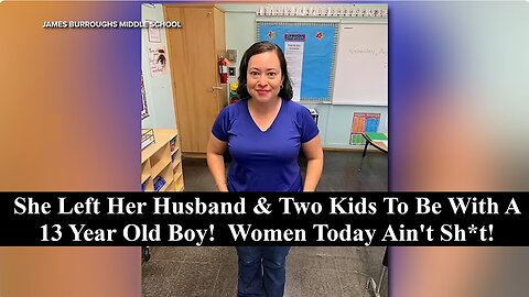 Middle School Teacher & Mom Of 2 Leaves Husband For Student, 13, She Drugged & Had Sex With!