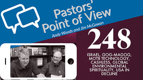 Pastors' Point of View (PPOV) no. 248. Prophecy Update. 3-31-23. Drs. Andy Woods and Jim McGowan.