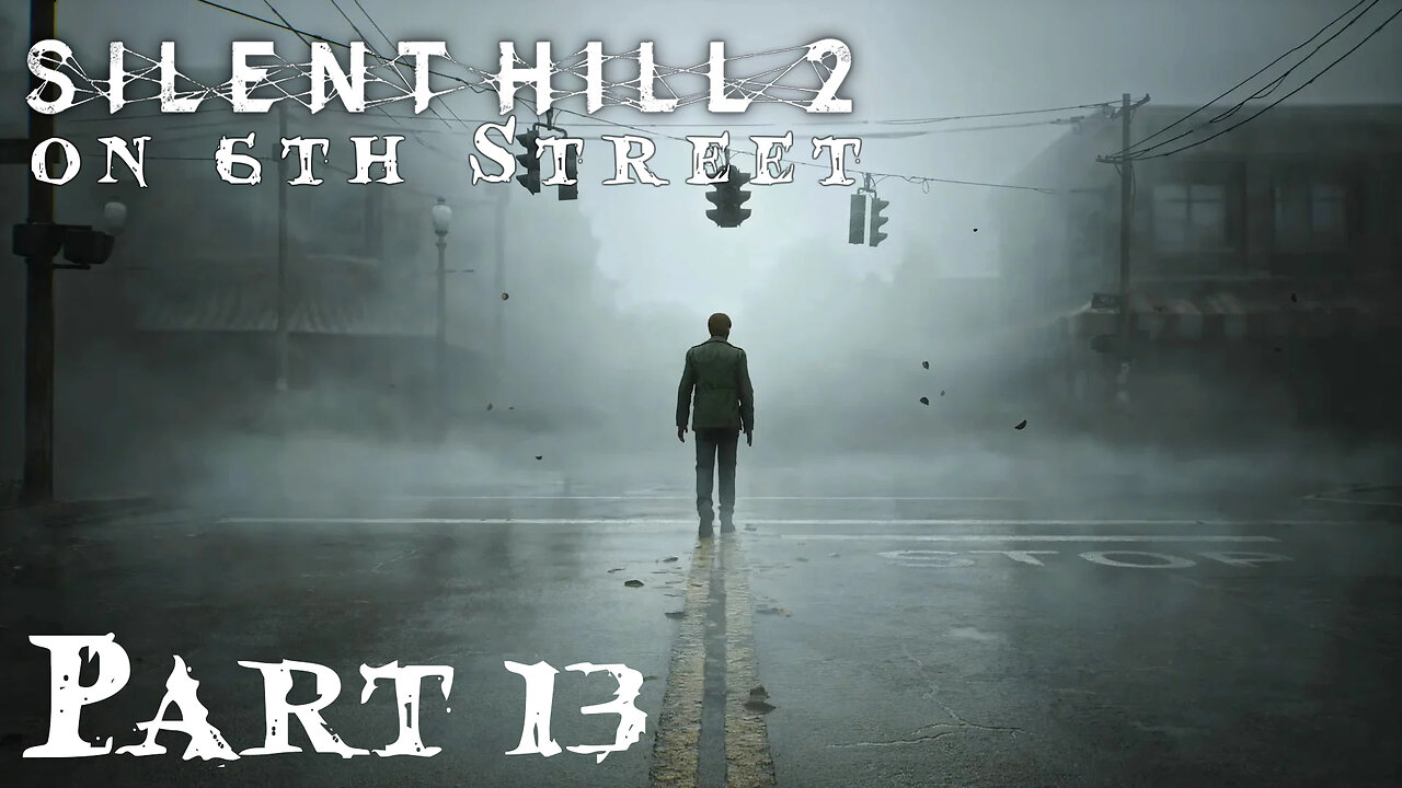 Silent Hill 2 Remake on 6th Street Part 13