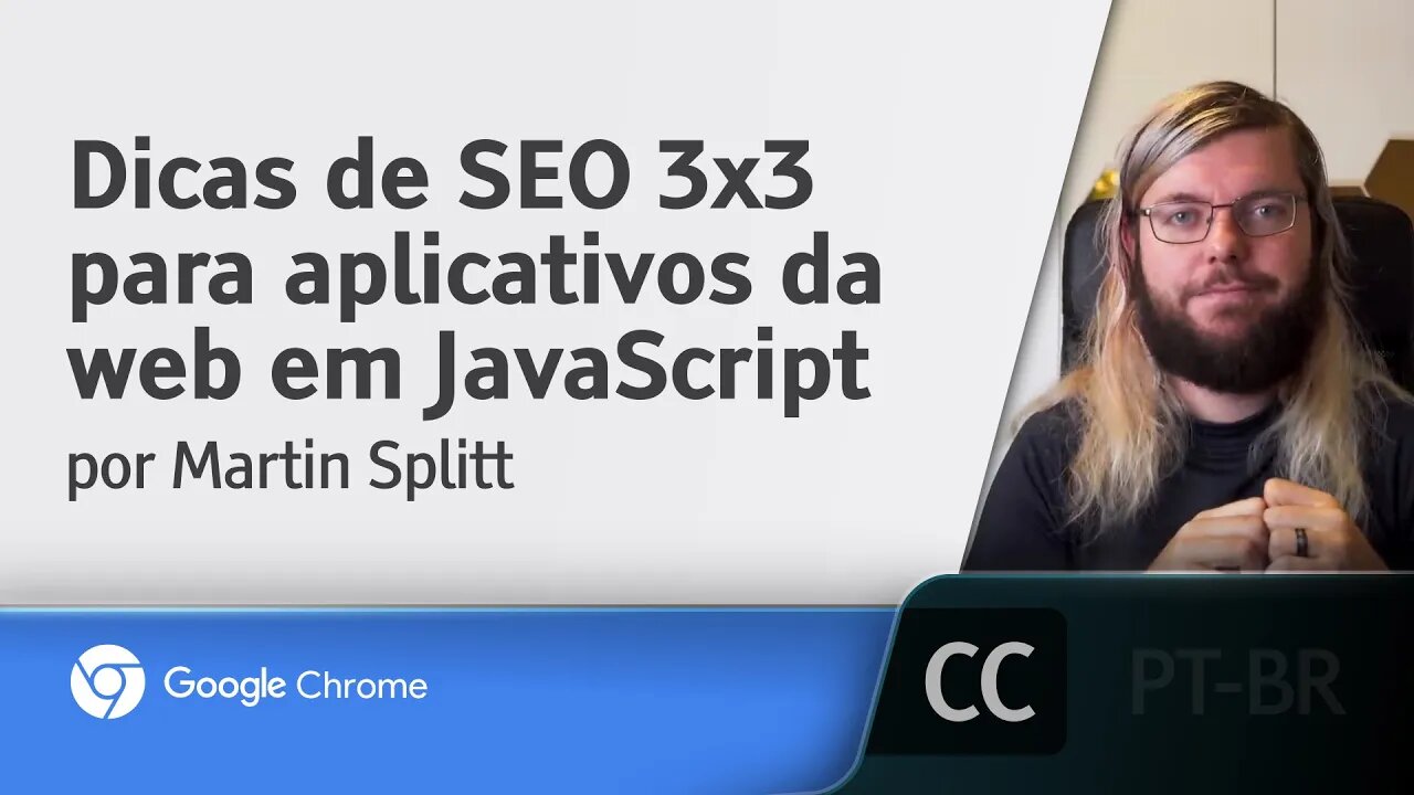 Dicas de SEO 3x3 para aplicativos da web em JavaScript [LEGENDADO] - Martin Splitt, ChromeDevSummit