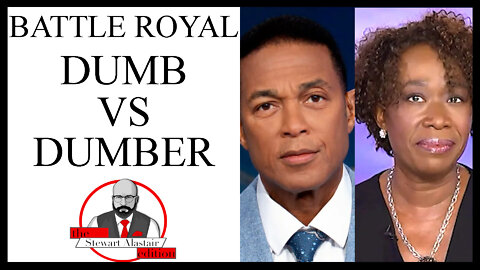 BATTLE ROYAL: DUMB VS. DUMBER; DON LEMON vs. JOY REID