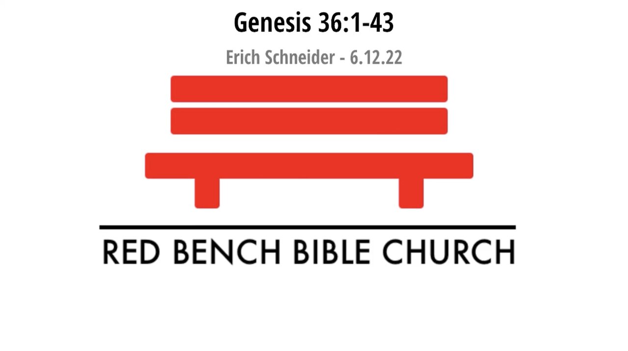 Genesis 36:1-43 - The Genealogy of Esau...Why? - 6.12.22