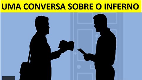 Uma conversa sobre o inferno ?