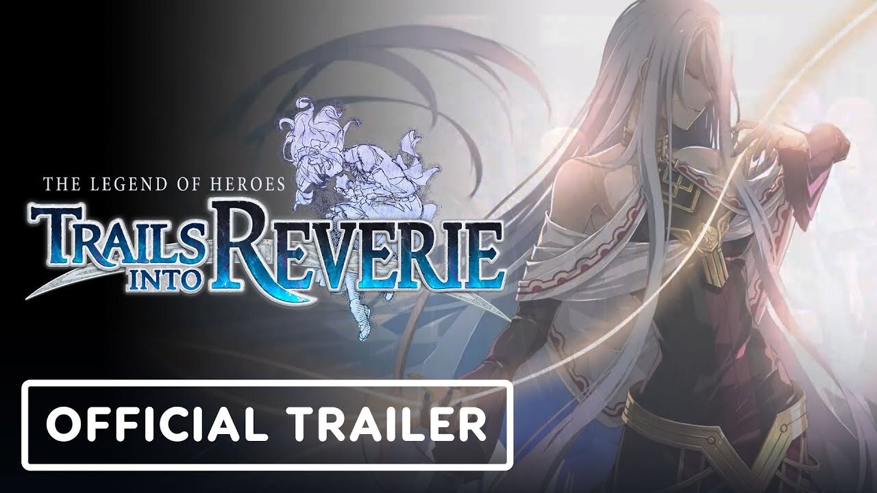 The Legend of Heroes: Trails into Reverie - Official Characters Trailer