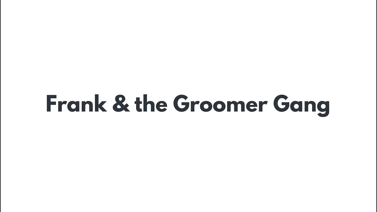 Frank and the Groomer Gang