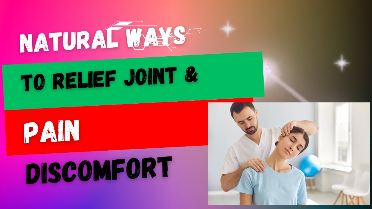 Must Watch!😍.........Natural Ways To Relieve Joint and Pain Discomfort!!👌😘