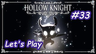 Let's Play | Hollow Knight - Part 33